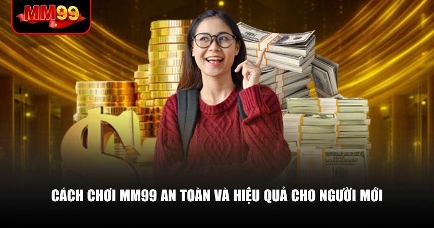 Những cách giúp bạn tham gia MM99 một cách chủ động và hiệu quả