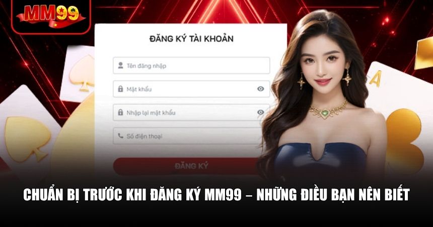 Chuẩn bị trước khi đăng ký MM99