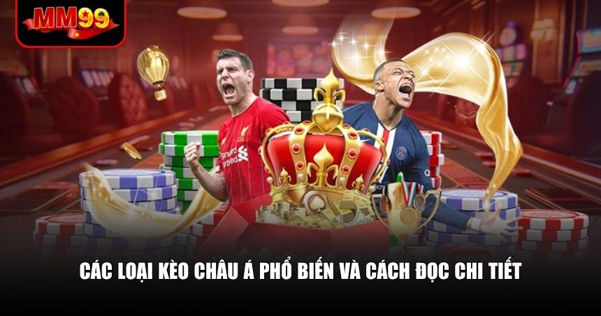 Việc hiểu rõ từng loại kèo Châu Á là yếu tố sống còn