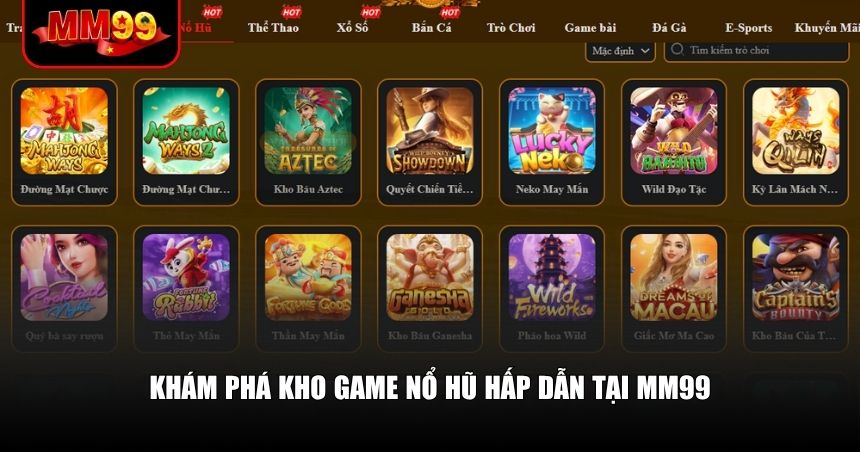 Nổ hũ MM99 mang đến cho người chơi kho trò chơi slot đa dạng